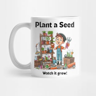 Plant A Seed Watch it Grow, Gardening Mug